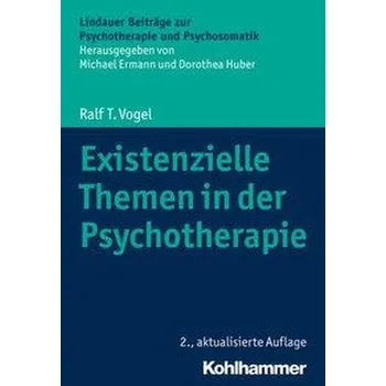 Existenzielle Themen in der Psychotherapie - Vogel, Ralf T. [DE] (2020, Brožovaná, Kohlhammer W.)