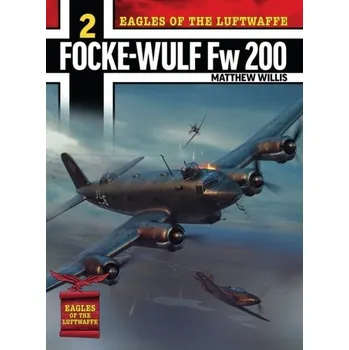 Eagles of the Luftwaffe: Focke-Wulf Fw 200 Condor - Willis, Mathew
