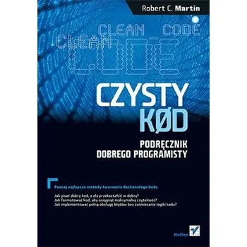 Czysty kod. Podręcznik dobrego programisty w.2 - Robert C. Martin