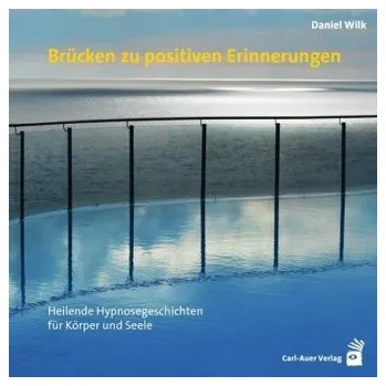 Brücken zu positiven Erinnerungen, Audio-CD - Wilk, Daniel