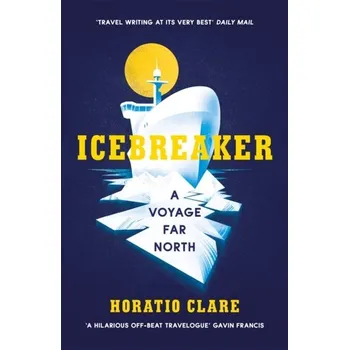 Cestování Icebreaker - Clare, Horatio [EN] (2019, Brožovaná / brožovaná, Vintage Books)