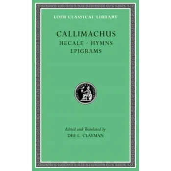 Populárně naučná literatura pro dospělé Hecale. Hymns. Epigrams - Callimachus