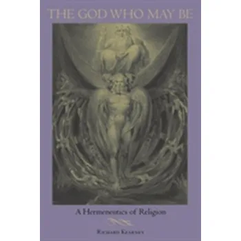 The God Who May Be - Richard Kearney