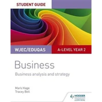 WJEC/Eduqas A-level Year 2 Business Student Guide 3: Business Analysis and Strategy - Rein-Hagen, Mark