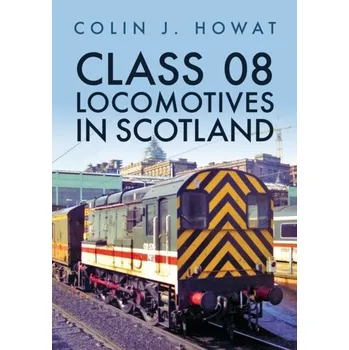 Cestování Class 08 Locomotives in Scotland - Howat, Colin J.