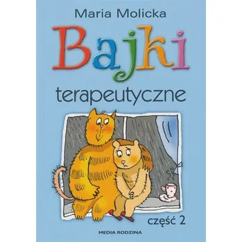 Bajki terapeutyczne cz.2 - Maria Molicka