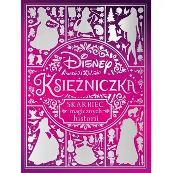 Pohádka Skarbiec magicznych historii. Disney Księżniczka - praca zbiorowa