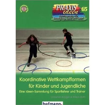 Koordinative Wettkampfformen für Kinder und Jugendliche - Kröger, Christian