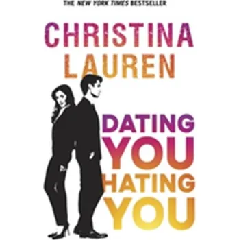 Dating You, Hating You - Christina Lauren