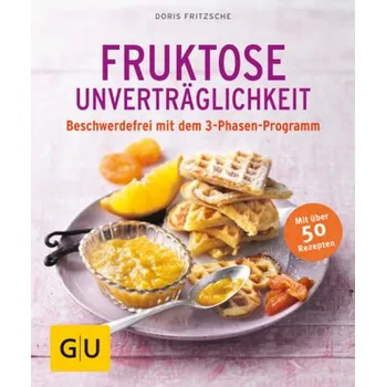 Fruktose-Unverträglichkeit - Fritzsche, Doris