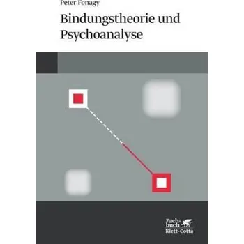 Bindungstheorie und Psychoanalyse - Fonagy, Peter