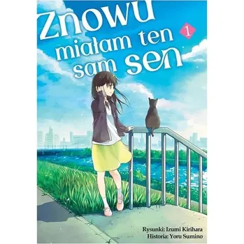 Znowu miałam ten sam sen. Tom 1 - Izumi Kirihara,Yoru Sumino