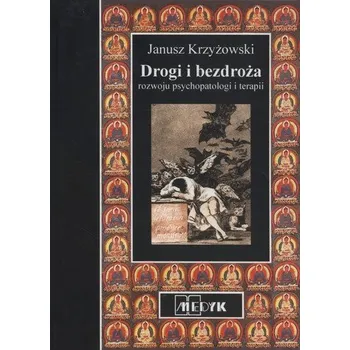 Drogi i bezdroża psychopatologii i terapii - Janusz Krzyżowski
