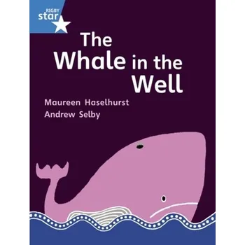 Cizí jazyk Rigby Star Gui Phonic Opportunity Readers Blue: Pupil Book Single: The Whale In The Well