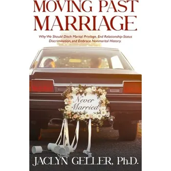 Moving Past Marriage - Geller, Jaclyn
