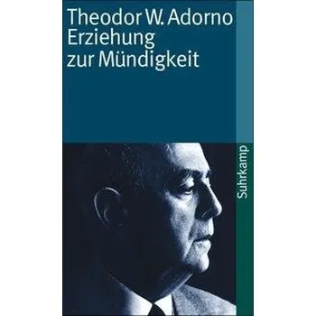 Erziehung zur Mündigkeit - Theodor W. Adorno
