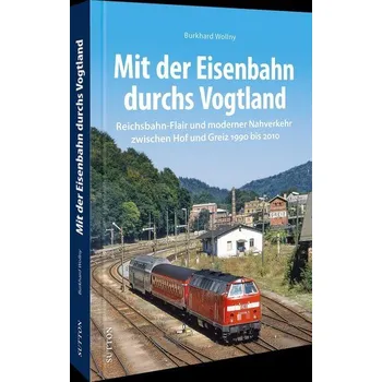 Mit der Eisenbahn durchs Vogtland - Wollny, Burkhard