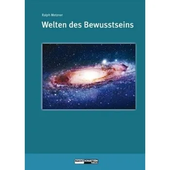 Welten des Bewusstseins - Welten der Wirklichkeit - Ralph Metzner