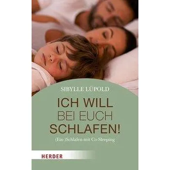 Ich will bei euch schlafen! - Lüpold, Sibylle [DE] (2019, Brožovaná, Herder Verlag GmbH)