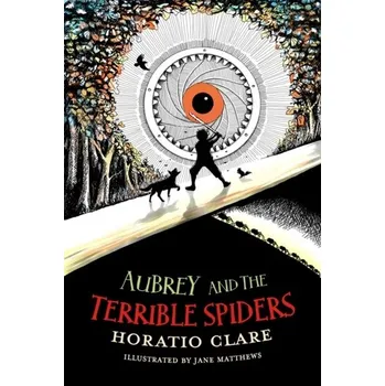 Aubrey and the Terrible Spiders - Clare, Horatio