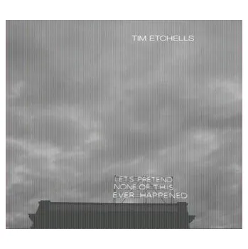 Umění Tim Etchells: Let's Pretend None of this Ever Happened - Hillgärtner, Jule