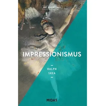 Umění Impressionismus (ART ESSENTIALS) - Skea, Ralph