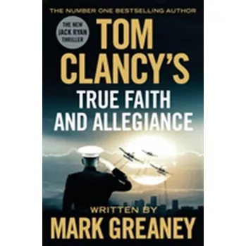 Beletrie pro dospělé Tom Clancy's True Faith and Allegiance - Mark Greaney