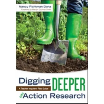 Digging Deeper Into Action Research - Dana, Nancy Fichtman; Yendol-Hoppey, Diane