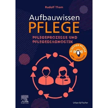 Aufbauwissen Pflegeprozesse und Pflegediagnostik - Tham, Rudolf