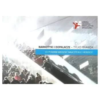 Narkotyki i dopalacze - tylko prawda - praca zbiorowa