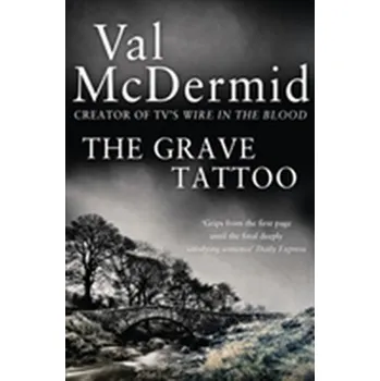 Beletrie pro dospělé The Grave Tattoo - Val McDermid