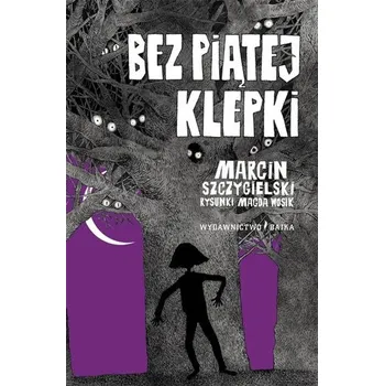Bez piątej klepki - Szczygielski Marcin