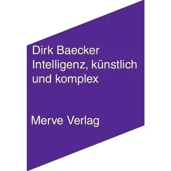 Intelligenz, künstlich und komplex - Baecker, Dirk