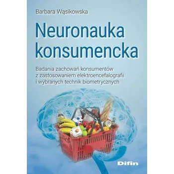 Neuronauka konsumencka - Barbara Wąsikowska
