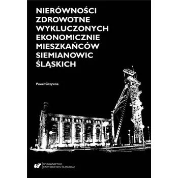 Nierówności zdrowotne wykluczonych ekonomicznie... - Paweł Grzywna