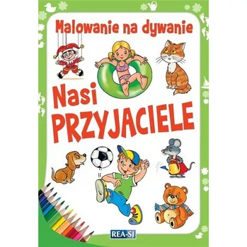 Cizí jazyk Malowanie na dywanie. Nasi przyjaciele - Praca zbiorowa