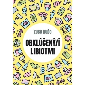 Obklúčený/í libiotmi - Ľubo Huďo
