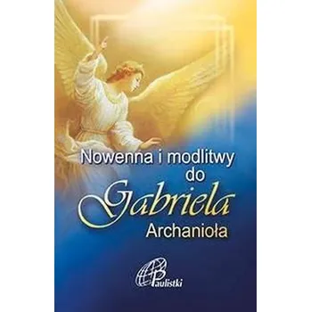 Nowenna i modlitwy do Gabriela Archanioła - praca zbiorowa