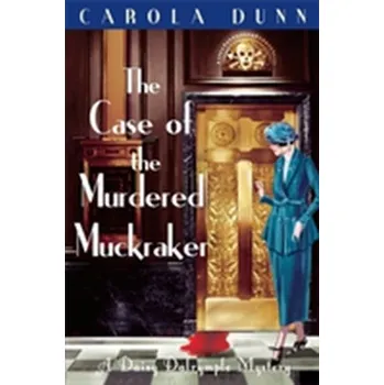 The Case of the Murdered Muckraker - Dunn, Carola
