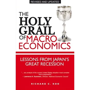 The Holy Grail of Macroeconomics - Koo, Richard C.