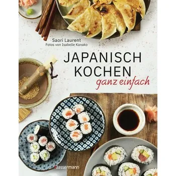 Japanisch kochen ganz einfach - Laurent, Saori