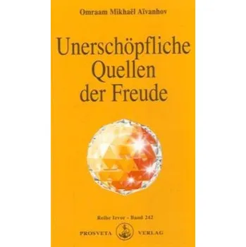 Unerschöpfliche Quellen der Freude - Aivanhov, Omraam M.