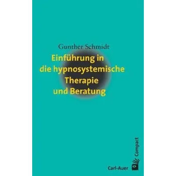 Einführung in die hypnosystemische Therapie und Beratung - Schmidt, Günther