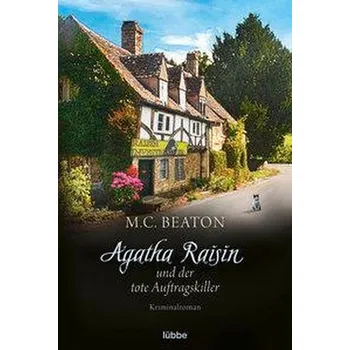 Agatha Raisin und der tote Auftragskiller - Beaton, M. C.
