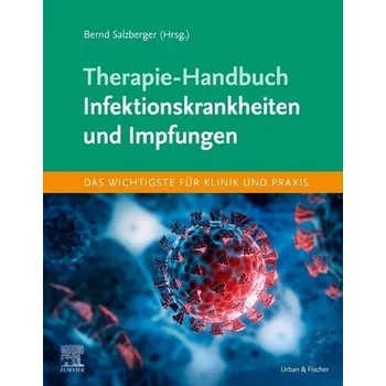 Therapie-Handbuch - Infektionskrankheiten und Impfungen - Salzberger, Bernd