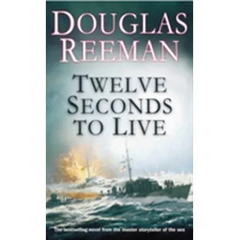 Kniha Twelve Seconds To Live - Douglas Reeman