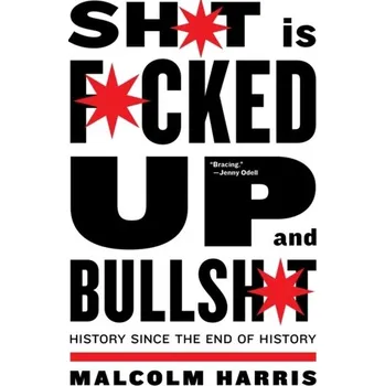 Shit Is Fucked Up And Bullshit - Harris, Malcolm