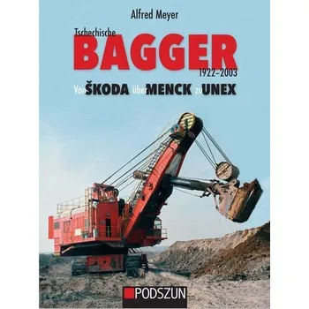 Tschechische Bagger 1922-2003: Von koda über Menck zu Unex - Meyer, Alfred Hagen