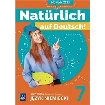 Naturlich auf Deutsch! Zeszyt ćwiczeń. Szkoła podstawowa Klasa 7