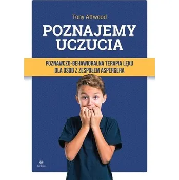 Poznajemy uczucia. Terapia lęku dla osób.. w.2023 - Tony Attwood